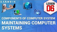 Components of Computer System – Maintenance of Computer systems | Computer awareness - Lesson 6