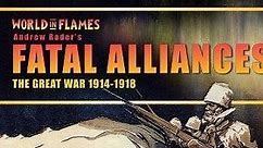 Fatal Alliances: The Great War 1914-1918