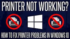 Printer not Working? - How to Fix Printer Problems on Windows 10 PC