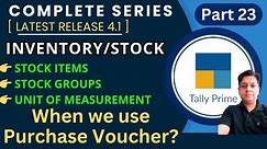 Part 23 || What is Inventory? ! Stock V/s Groups ! When Purchase Voucher is used ? || #tallytutorial