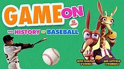 Game On: The History Of Baseball
