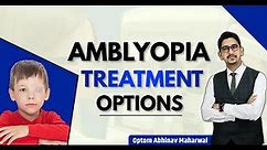Lazy Eye Treatment Option || Amblyopia || Amblyopia Treatment || Lazy Eye Treatment for Adults