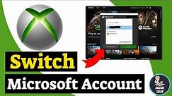 How To Switch Microsoft Account On Xbox App