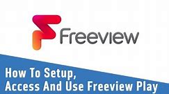 How To Setup, Access And Use Freeview Play