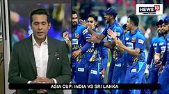 India vs Sri Lanka #Live Updates; Head-to-Head, Asia Cup Super 4