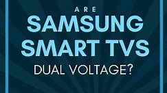Are Samsung Smart TVs Dual Voltage? Helpful Lessons - My Automated Palace