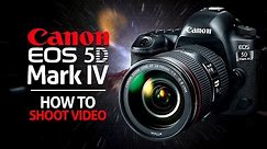 How to shoot video on the Canon 5D MKIV