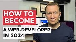 How to Become a Web Developer in 2024 and Get a Job on the Fast Track