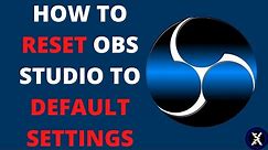 OBS Tutorial: How to RESET your OBS Studio to its Default Settings.