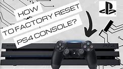 How To Reset PS4 Console? Back To Factory Settings!