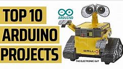 TOP 10 Arduino Projects Of All Time