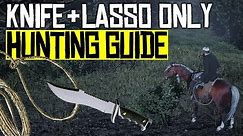 Hunting Guide - Knife / Lasso Only - RDR2 Online Quick Guide - Red Dead Redemption 2 Online
