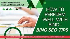 How To Perform Well With Bing - Bing SEO Tips