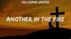 Another In The Fire - Hillsong UNITED (Lyrics) - Here Again, Oceans, Whom Shall I Fear