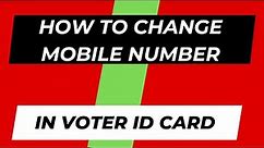 How to change mobile number in Voter id card? | Voter ID card me mobile number kaise change kare