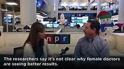 NPR - Patients of female doctors lived longer than those...