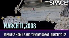 OTD in Space – March 11: 1st Japanese Module & 'Dextre' Robot Launch to Space Station