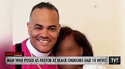 Poser 'Pastor' SENTENCED For Marrying 10 Women From Black Churches, Using Them For Money