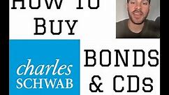 How to Buy Bonds and CDs with Charles Schwab