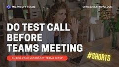 Do the Test Call in Microsoft Teams and check your Teams setup