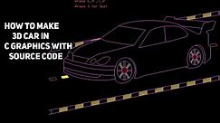 How to Make 3D Car in C Graphics with source code