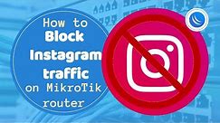 How to Block Instagram traffic on MikroTik router