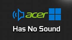 Fix Acer Computer Has No Sound in Windows 11 | FIX Sound Problems On Acer [Tutorial]