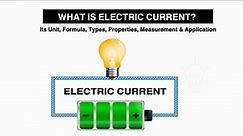 What is Current? Types, Properties and Equation of Current (Comprehensive Animation)
