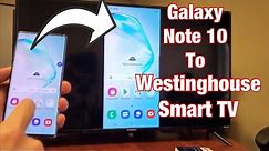 Galaxy Note 10: How to Screen Mirror / Connect to Westinghouse Smart TV (Roku TV)