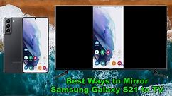 Best Ways to Mirror Samsung Galaxy S21 to TV