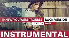 Taylor Swift - "I Knew You Were Trouble" - Instrumental Rock Version