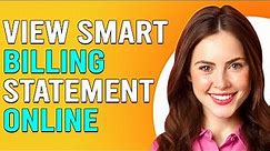 How To View Smart Billing Statement (Ways To Check Your Smart Postpaid Bill)