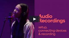 AUDIO RECORDINGS - setup, connecting devices & recording