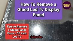 How to Remove a glued Display Panel with Double side Tape|Tip's to Separate Panel From Tv Frame