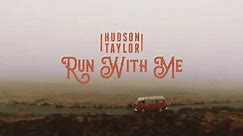 Hudson Taylor - Run With Me (Official Video)