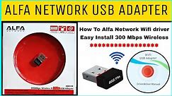 ALFA Network USB Adapter 802.11n | How To Alfa Network Wifi driver Easy Install300Mbps Wireless Pico