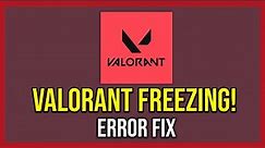 How To Fix Valorant Freezing (Tutorial)
