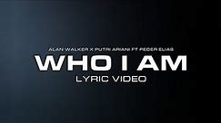Alan Walker & Putri Ariani - Who I Am (Lyric Video) [Ft. Peder Elias]