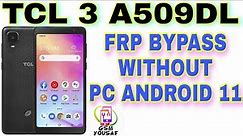 TCL 3 A509DL ANDROID 11 FRP BYPASS WITHOUT PC