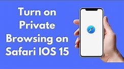 IOS 15: How to Turn on Private Browsing on Safari IOS 15