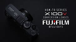 Fuji Guys - FUJIFILM X100V - Conversion Lenses