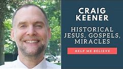 Craig Keener: Historical Jesus, The Gospels, and Miracles