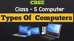 Types of Computer ( Grade 5 Computer ) ( CBSE Syllabus) Chapter Explanation