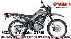 New 2023 - Yamaha XT250: An Entry Level Dual Sport That’s Ready to Go Anywhere