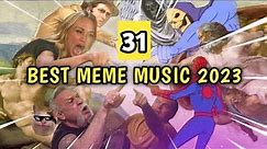 TOP 31 BEST MEME MUSIC 2023‼️