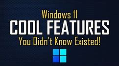 Windows 11 Features You Didn't Know Existed!