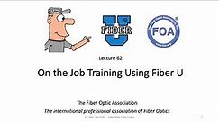 Lecture 62 On The Job Training For Fiber Optics Using Fiber U