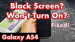 Black Screen? Won't Turn On? Galaxy A54 (FIXED!)