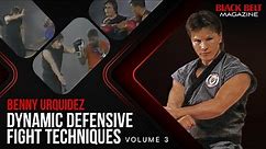 Dynamic Defensive Fighting Techniques With Benny Urquidez (Vol 3) | Black Belt Magazine