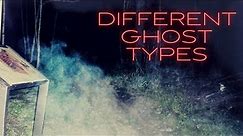 Types of Ghosts Explained